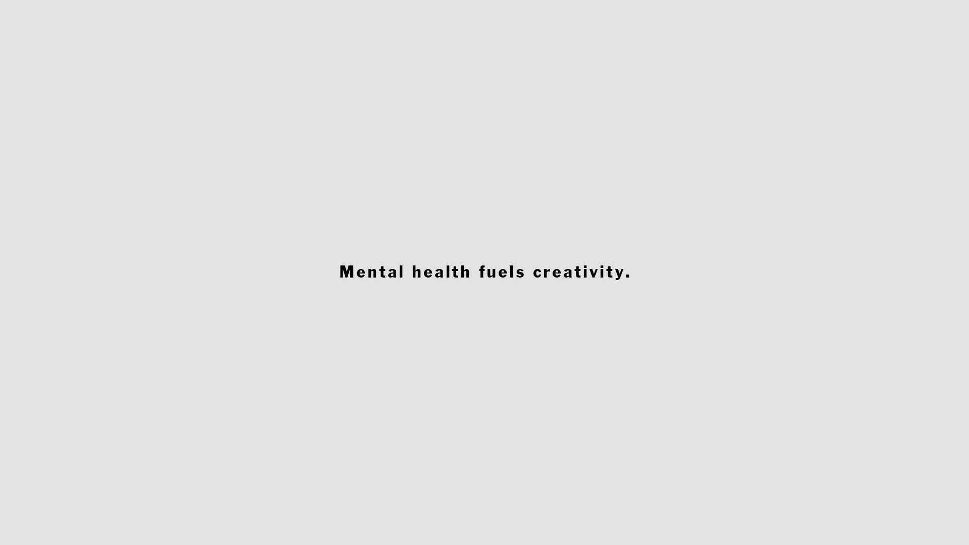 Mental health, our greatest creative tool